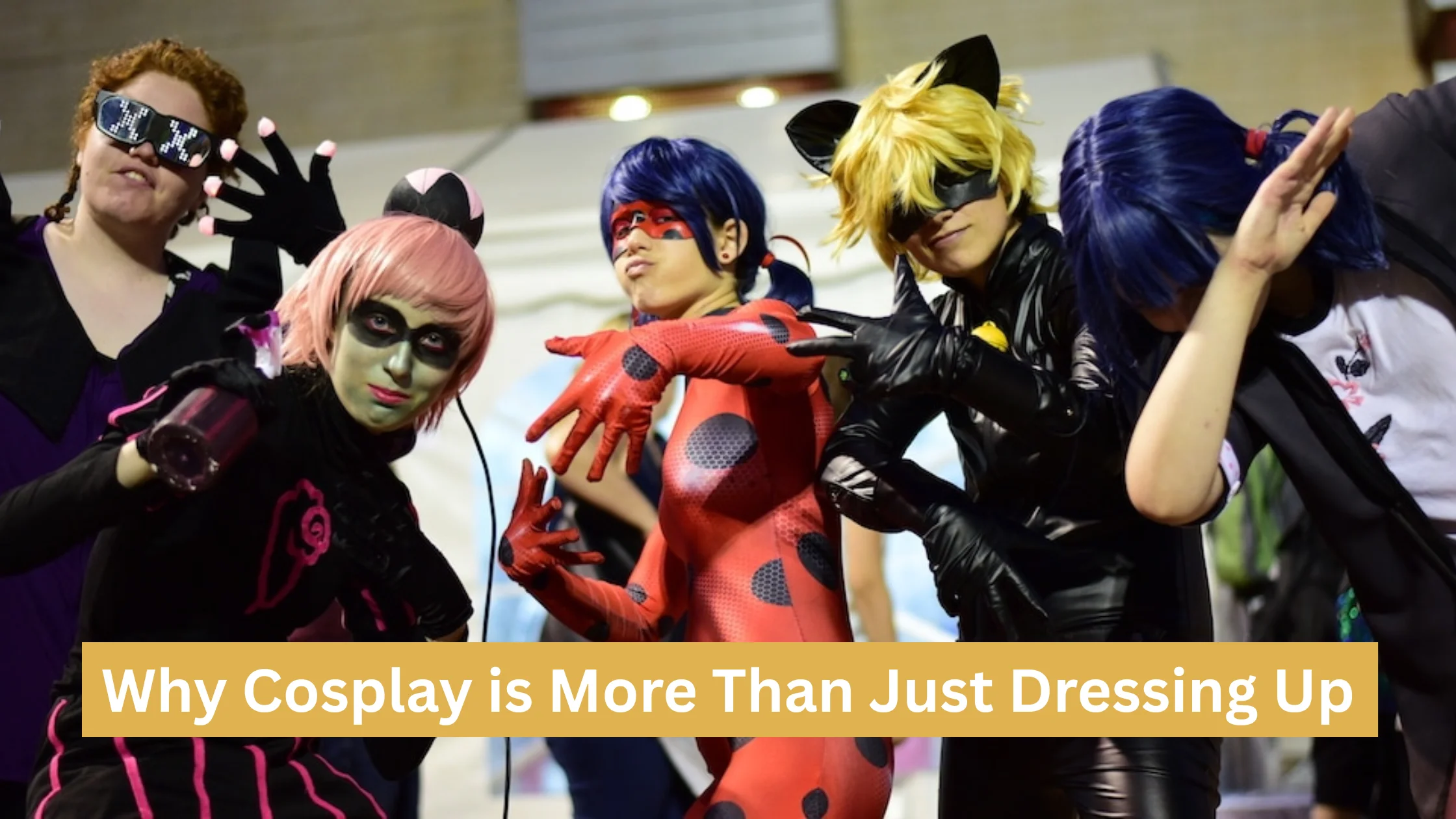 Why Cosplay is More Than Just Dressing Up