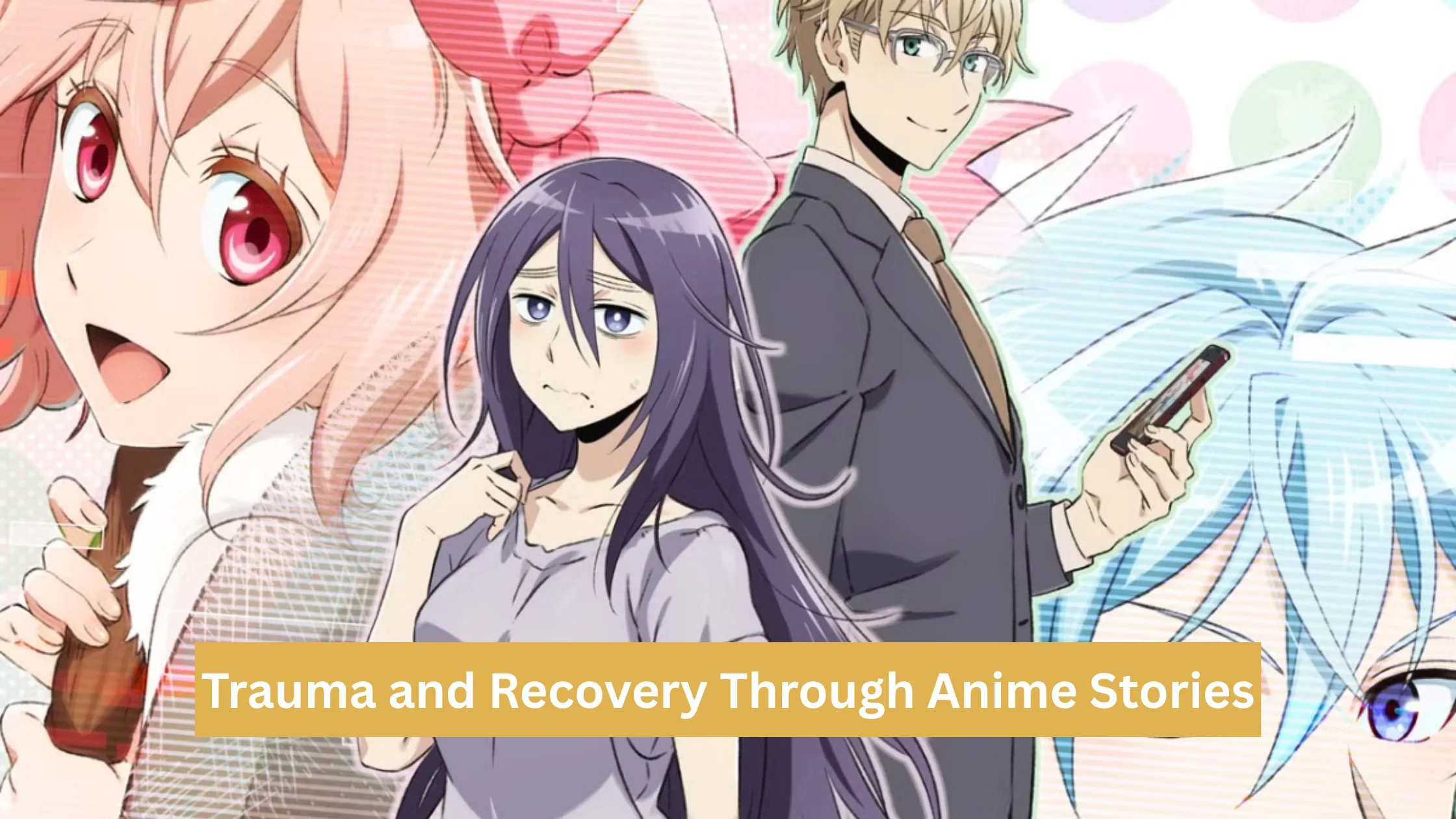 Trauma and Recovery Through Anime Stories