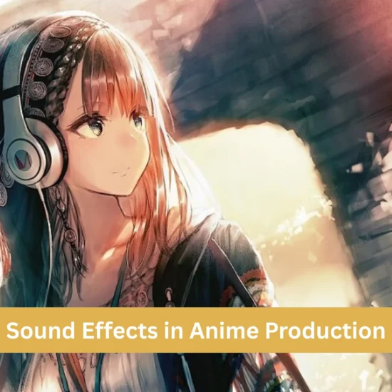 Sound Effects in Anime Production